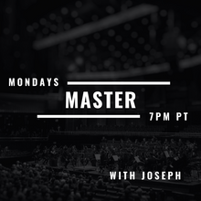 Load image into Gallery viewer, Master Class with Joseph, Monday 7 pm PST [Pre-Registration Available]

